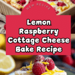 Lemon Raspberry Cottage Cheese Bake Recipe