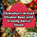 Chimichurri Grilled Chicken Bowl with Garlic Sauce Recipe
