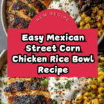 Mexican Street Corn Chicken Rice Bowl