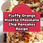 Orange Ricotta Chocolate Chip Pancakes Recipe