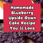 Best Homemade Blueberry Upside Down Cake Recipe