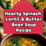 Spinach, Lentil, and Butter Bean Soup Recipe